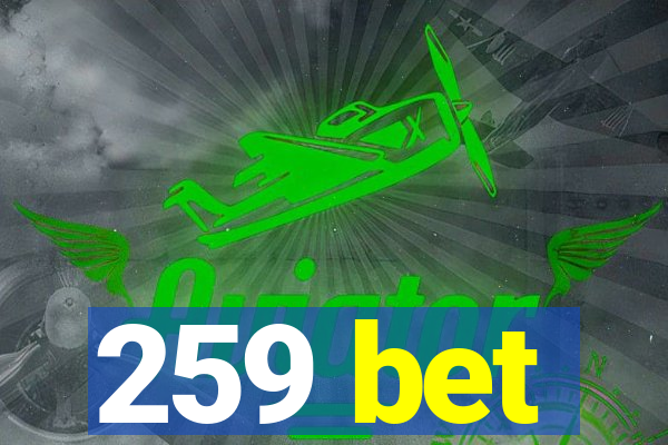 259 bet